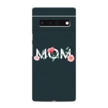 Чехлы для мамы на Google Pixel 6 Pro