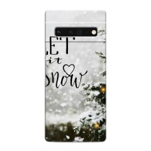 Новогодние, Праздничные Чехлы для Google Pixel 6 Pro - 2024 год (Let it snow)