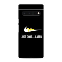 Силиконовый Чехол на Google Pixel 6 Pro с картинкой Nike – Later