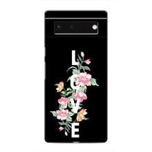 Чехлы для любимой на Гугл Пиксель 6 (VPrint) (Цветы LOVE)