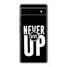 Силіконовый Чохол на Google Pixel 6a з картинкою НАЙК (Never Give UP)