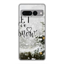 Новогодние, Праздничные Чехлы для Google Pixel 7 Pro - 2024 год (Let it snow)