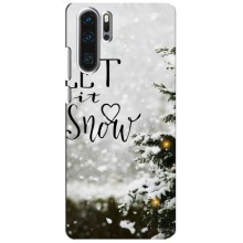 Новогодние, Праздничные Чехлы для Huawei P30 Pro - 2024 год (Let it snow)