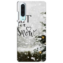 Новогодние, Праздничные Чехлы для Huawei P30 - 2024 год (Let it snow)