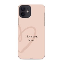 Чехлы для мамы на iPhone 12 mini (Я люблю маму)
