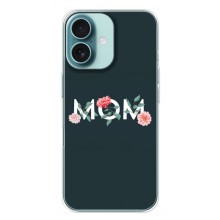 Чехлы для мамы на iPhone 16 Plus