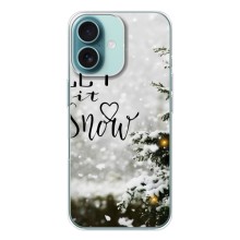 Новогодние, Праздничные Чехлы для iPhone 16 - 2024 год (Let it snow)