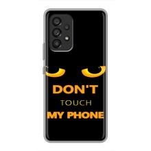 Чохол з Прикольним Принтом на Samsung Galaxy A53 (5G) – Не чіпай мій телефон