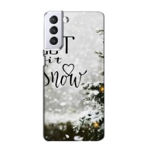 Новогодние, Праздничные Чехлы для Samsung Galaxy S21 - 2024 год (Let it snow)